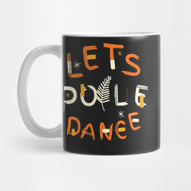 Let's Pole Dance - Pole Dance Design by Liniskop